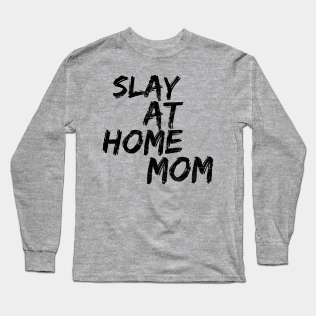 Slay at home mom Long Sleeve T-Shirt by SuburbanMom